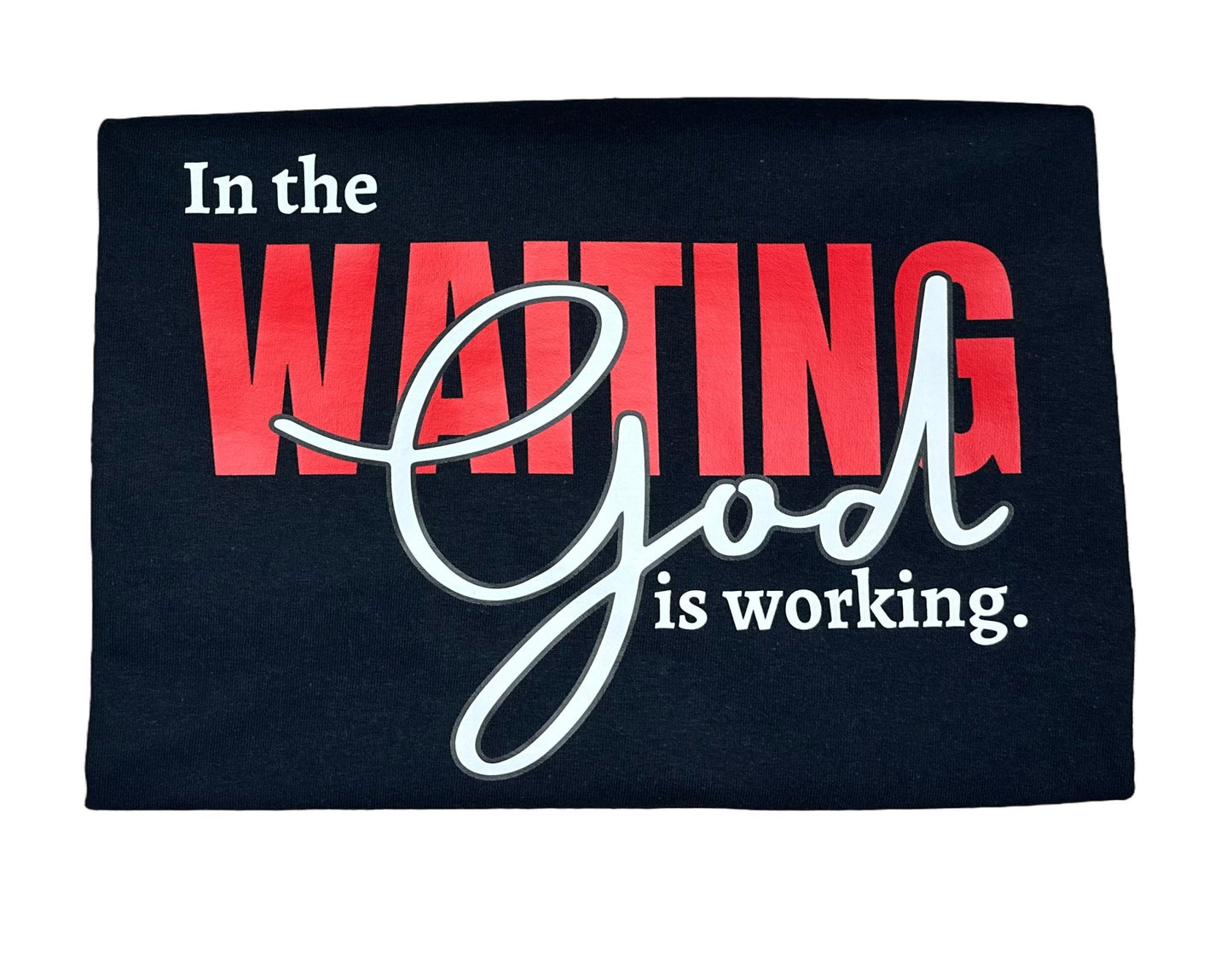 In The Waiting God is Working Shirt - Renea & Co.